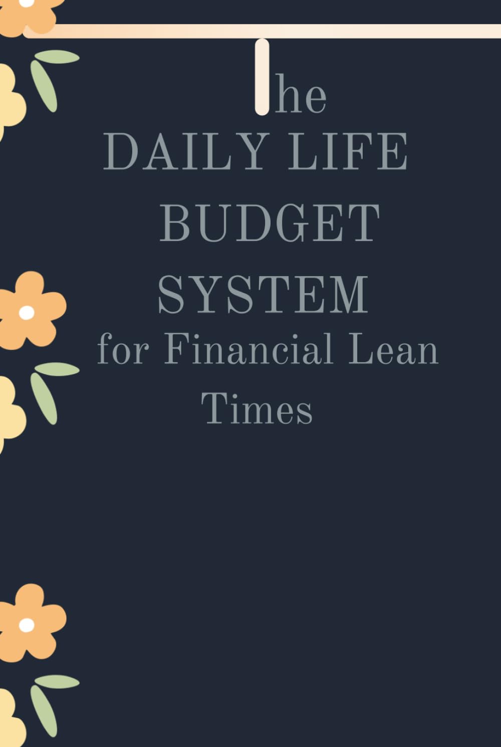 The Daily Life Budget System for Financial Lean Times: A Monthly Expense Planner and Money Management Workbook to Overcome Scarcity Mindset | Coffee & Pen