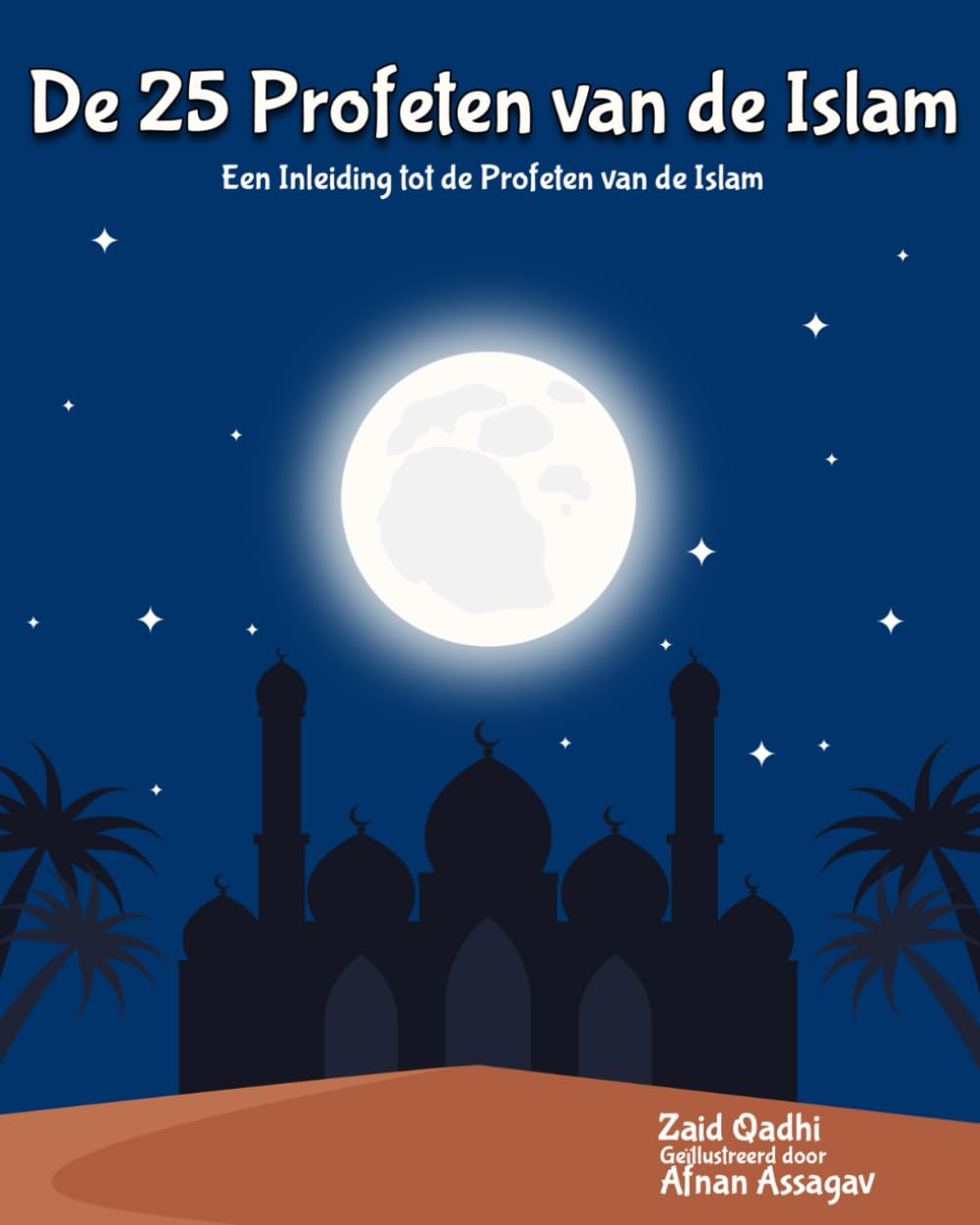 De 25 Profeten van de Islam: Een Inleiding tot de Profeten van de Islam