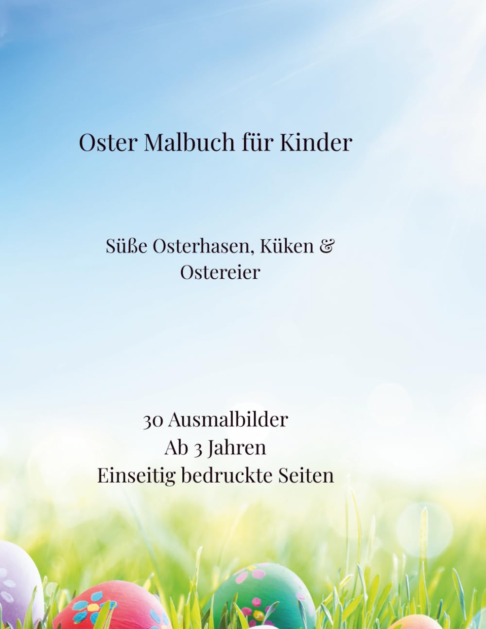 Oster Malbuch für Kinder: 30 süße Ausmalbilder mit Osterhase, Küken und Ostereiern- ab 3Jahre