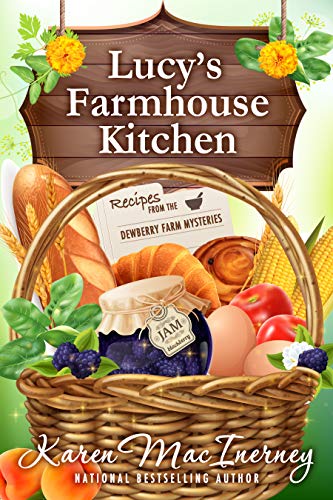 Lucy's Farmhouse Kitchen: Recipes from the Dewberry Farm Mysteries by [Karen MacInerney]