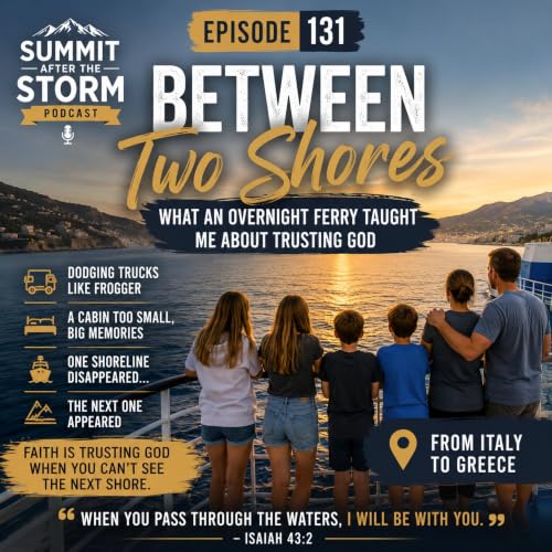 Episode 131: Between Two Shores | What an Overnight Ferry Taught Me About Trusting God