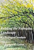 Reading the Nebraska Landscape: An Ecological Aesthetic