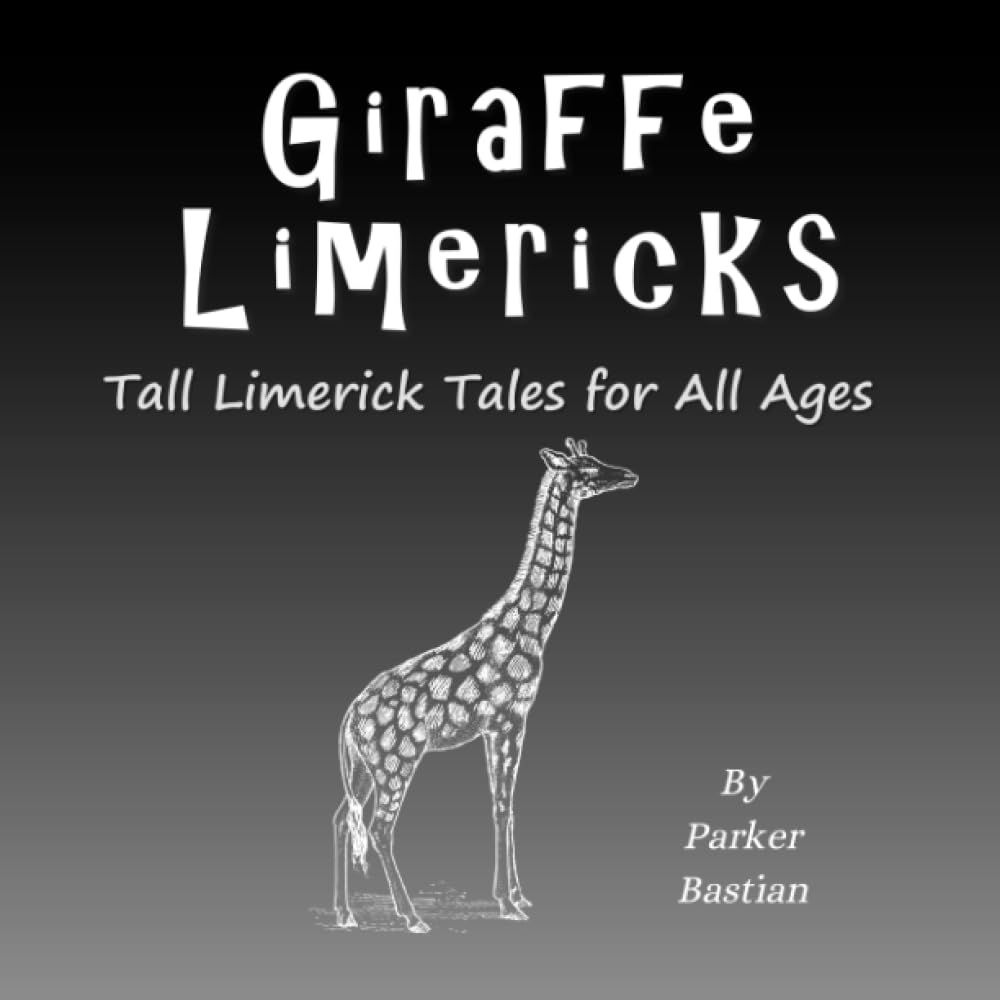 Parker BastianGiraffe Limericks: Tall Limerick Tales For All Ages
