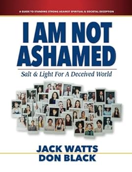 Paperback I Am Not Ashamed: Salt & Light for a Deceived World Book