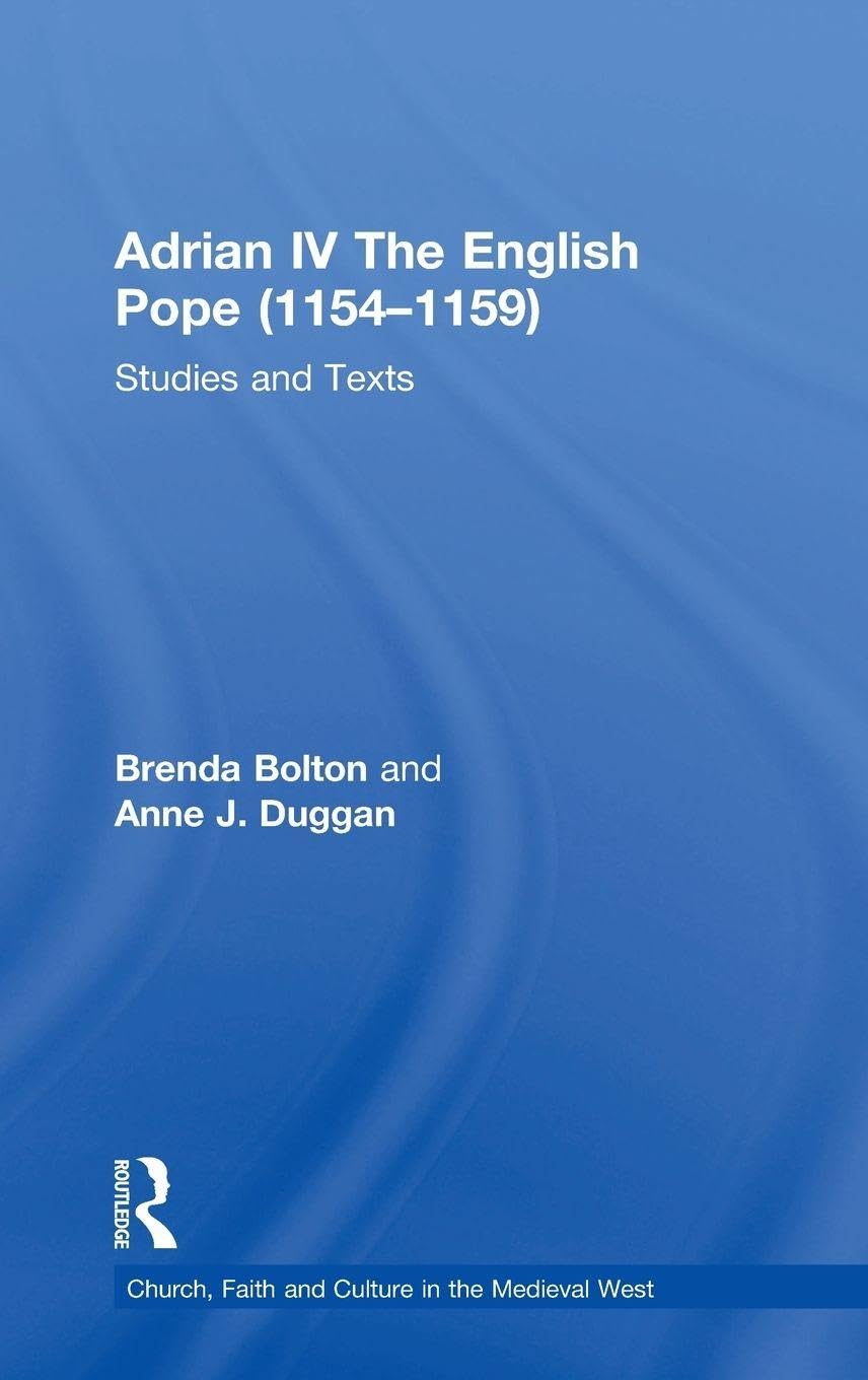 Buy Adrian IV the English Pope 1154-1159: Studies and Texts (Church, Faith and Culture in the Medieval West) — BookShops.in