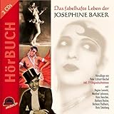 Das fabelhafte Leben der Josephine Baker. 3 CDs. Hörcollage: Hörcollage und 19 Original-Musikaufnahmen (Edition Berliner Musenkinder - Hörbuch)