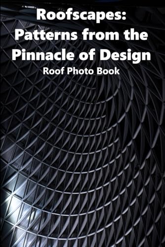 Roofscapes: Patterns from the Pinnacle of Design: Roof Photo Book