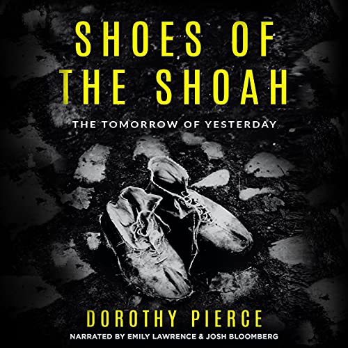 Shoes of the Shoah: The Tomorrow of Yesterday by Dorothy Pierce episode artwork