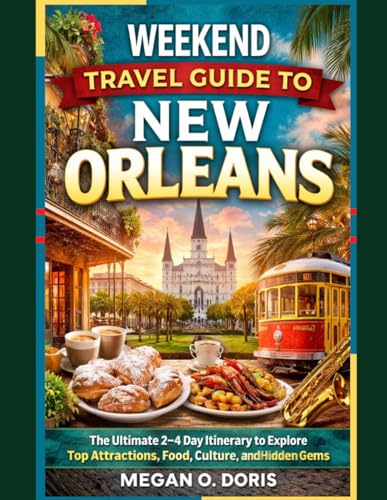 Weekend Travel Guide To New Orleans: “The Ultimate 2–4 Day Itinerary to Explore Top Attractions, Food, Culture, and Hidden Gems” (Explore plus)