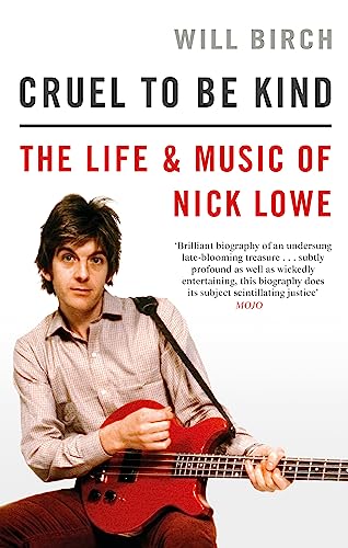 Cruel To Be Kind: The Life and Music of Nick Lowe image 2