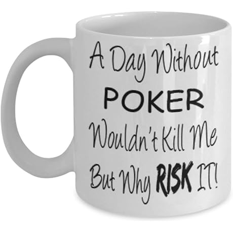 Funny Poker Gifts 11oz Coffee Mug: A Day Without Poker