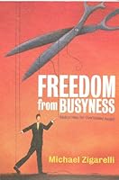 Freedom From Busyness- Biblical Help for Overloaded People 1415825815 Book Cover