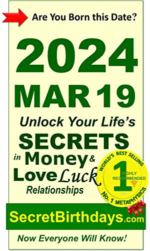 Image of Born 2024 Mar 19? Your Birthday Secrets to Money, Love Relationships Luck: Fortune Telling Self-Help: Numerology, Horoscope, Astrology, Zodiac, Destiny Science, Metaphysics (20240319)