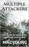 Multiple Attackers: Your guide to recognition, avoidance, and survival