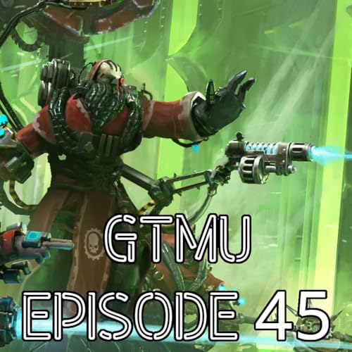 Ep. 45 Warhammer 40k Mechanicus