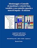 hmipsoh752d1801  Monitoraggio e Controllo di macchinari a velocità fissa, variabile e con controllo capacità a treno d’impulsi - II edizione: Logiche PLC in IEC 61131-3 ... (SOLUZIONI per PLC - HMI - SCADA Vol. 2)