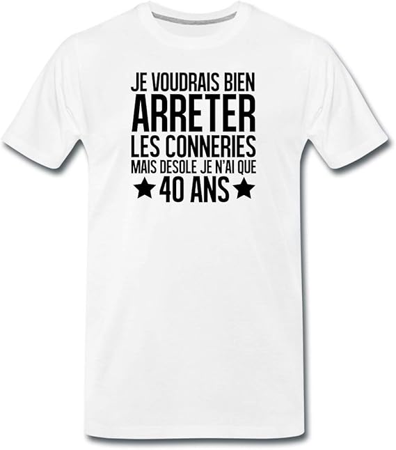 Spreadshirt Anniversaire 40 Ans Arreter Les Conneries T Shirt Premium Homme Amazon Fr Vetements