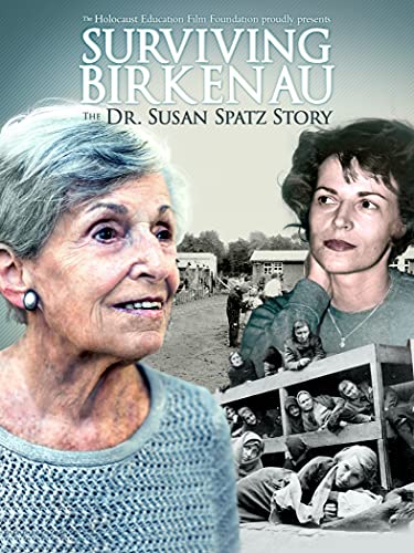 Surviving Birkenau: The Dr. Susan Spatz Story