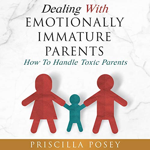 Dealing with Emotionally Immature Parents by Priscilla Posey episode artwork