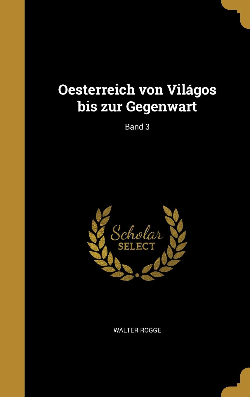 Oesterreich Von Vilagos Bis Zur Gegenwart; Band 3