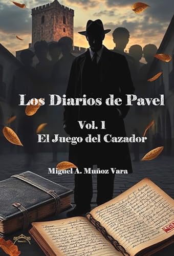 Los diarios de Pavel. Vol 1. El Juego del Cazador