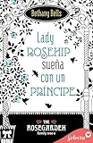 Lady Rosehip sueña con un príncipe - Bethany Bells