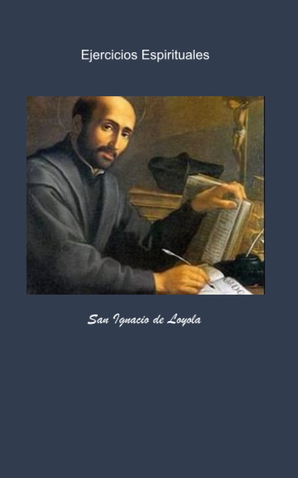 Ejercicios Espirituales: de San Ignacio de Loyola