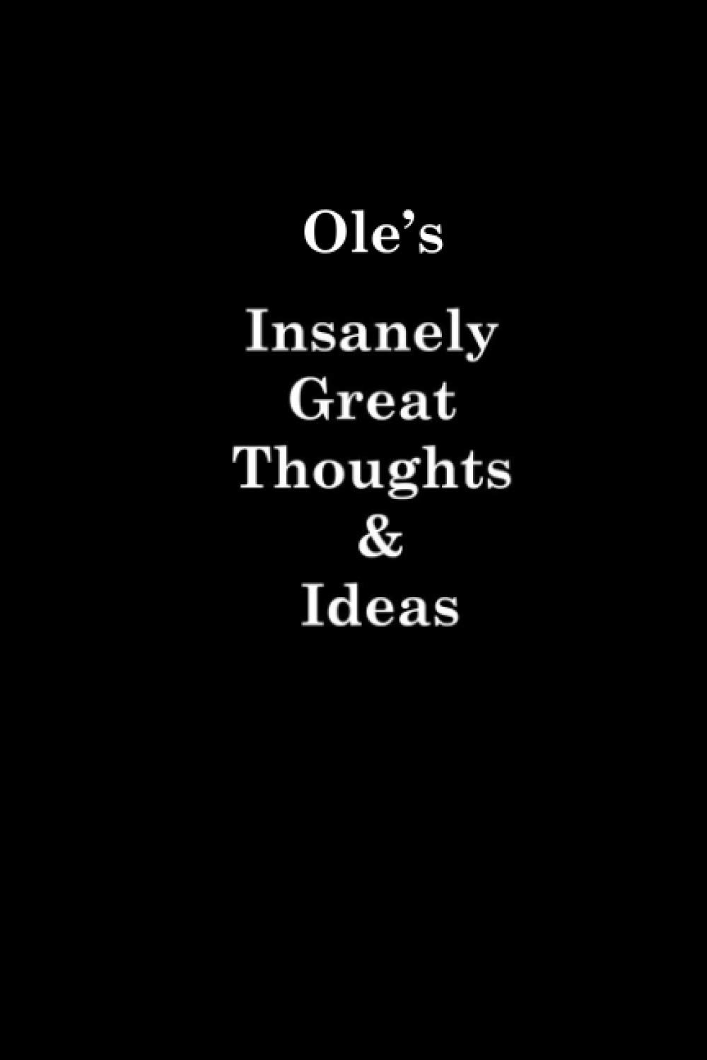 Ole's Insanely Great Thoughts & Ideas University Graduation gift: Lined Notebook / Journal Gift, 120 Pages, 6x9, Soft Cover, Matte Finish