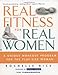 Real Fitness for Real Women: A Unique Workout Program for the Plus-Size Woman