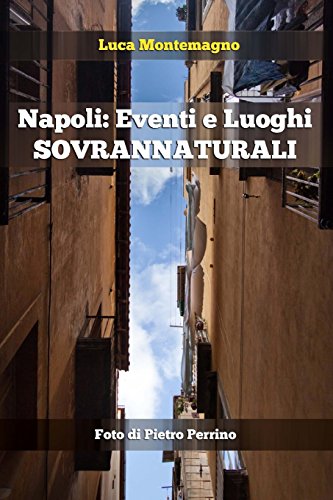 Napoli: Eventi e Luoghi Sovrannaturali: le