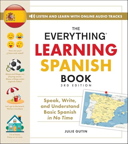 The Everything Learning Spanish Book, 3Rd Edition: Speak, Write, And Understand Basic Spanish In No Time (Everything® Series)