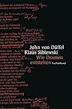 Wie Dramen entstehen - John von Düffel, Klaus Siblewski 