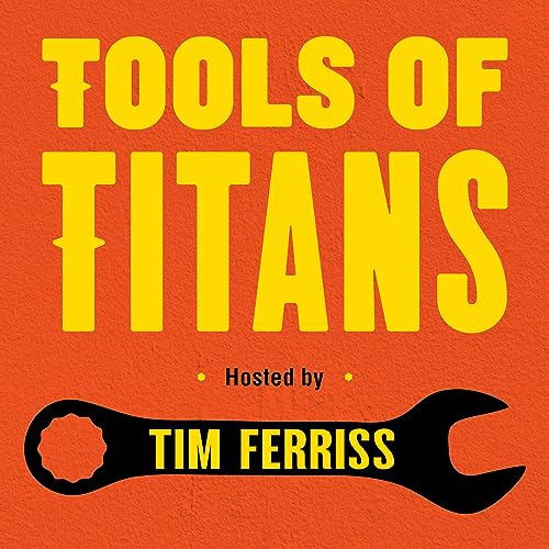 Tools of Titans The Tactics, Routines, and Habits of World