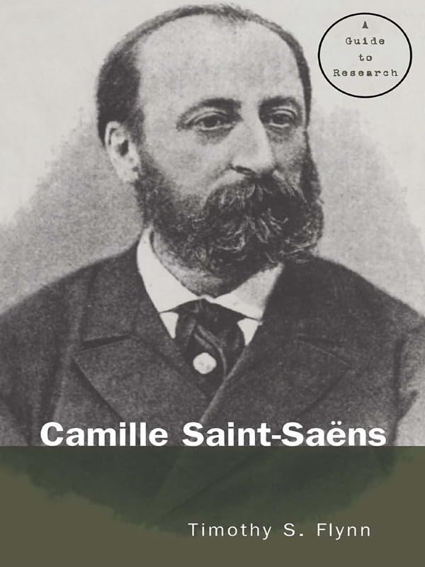 Camille Saint-Saens: A Guide to Research (Routledge Music Bibliographies)