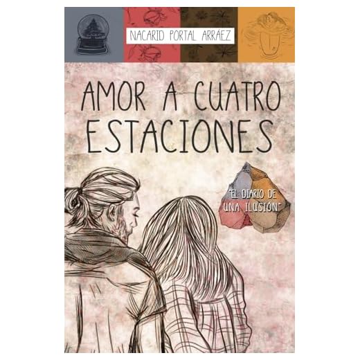 Amor a Cuatro Estaciones: El Diario De Una Ilusión