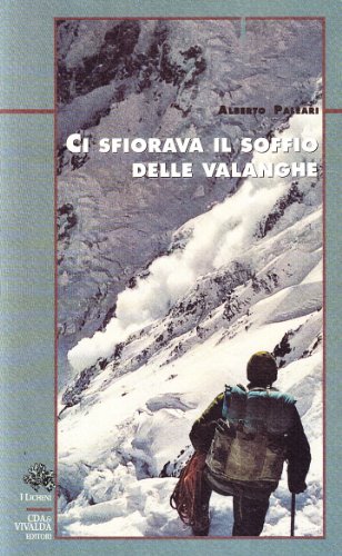 Ci sfiorava il soffio delle valanghe Ci sfiorava il soffio delle valanghe