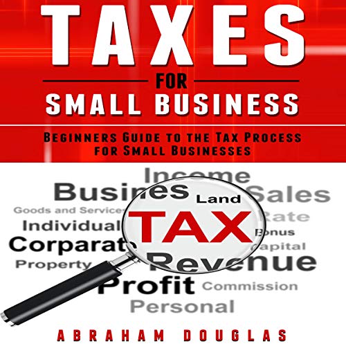 Taxes for Small Business: Beginners Guide to the Tax Process for Small Businesses by Abraham Douglas episode artwork