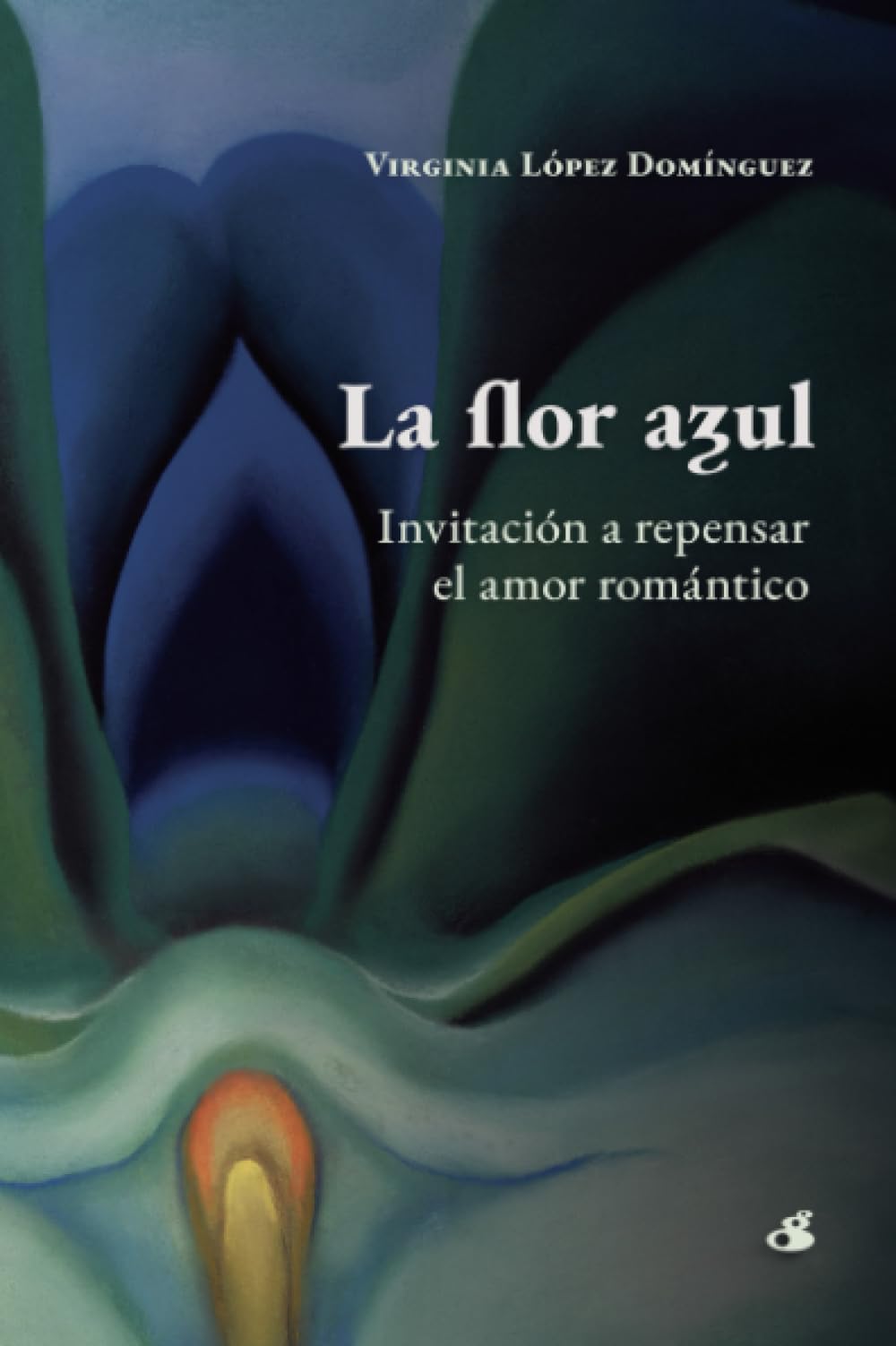 La flor azul: Invitación a repensar el amor romántico