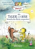 Als Tiger und Bär beinahe das Beste verpassten: Nach einer Figurenwelt von Janosch 3770700929 Book Cover