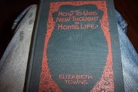 How To Use New Thought in Home Life: A Key To Happy And Efficient Living For Husband, Wife And Childern B002A65142 Book Cover