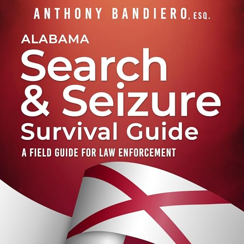 Anthony Bandiero's Alabama Search & Seizure Survival Guide