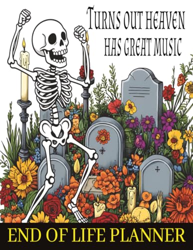 Funny End Of Life Planner: Turns Out Heaven Has Great Music. Practical Planning Guide To Store All...