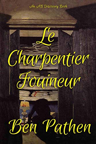 Le Charpentier Fouineur (French Edition)