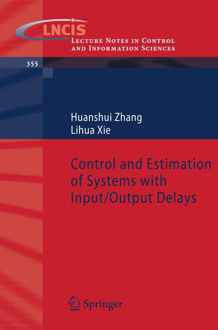 Control and Estimation of Systems with Input/Output Delays (Lecture Notes in Control and Information Sciences, 355)