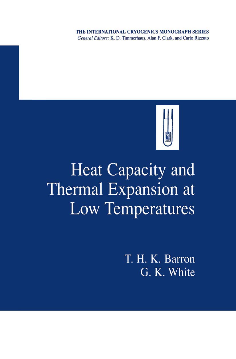 Heat Capacity and Thermal Expansion at Low Temperatures (International Cryogenics Monograph Series)