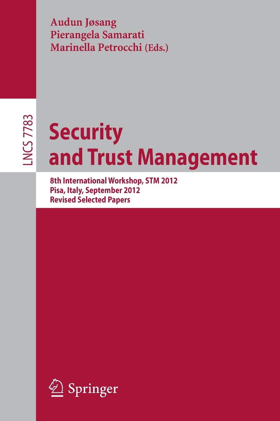 Security and Trust Management: 8th International Workshop, STM 2012, Pisa, Italy, September 13-14, 2012, Revised Selected Papers (Security and Cryptology)