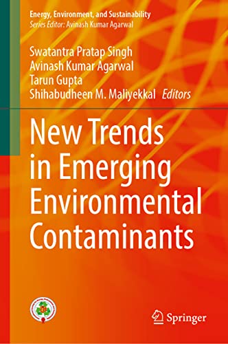 New Trends in Emerging Environmental Contaminants (Energy, Environment, and Sustainability)