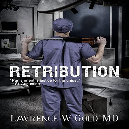 Retribution audiobook cover showing a mai in medical scrubs, holding on his shoulders a saw. He is turned away from the camera.