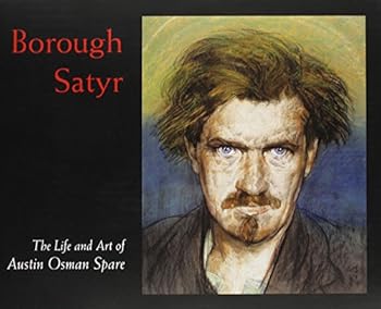 Paperback Borough Satyr: The Life And Art of Austin Osman Spare Book
