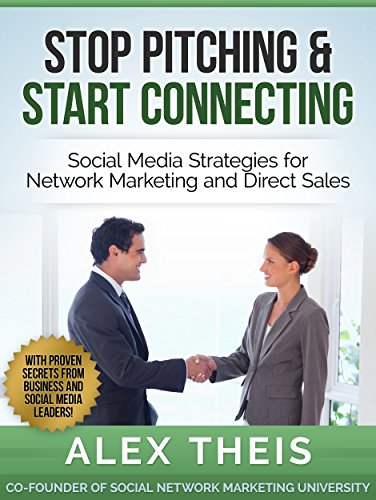 Stop Pitching & Start Connecting: Social Media Strategies for Network Marketing and Direct Sales